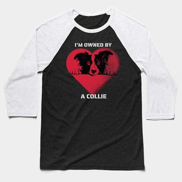 I am Owned by a Collie Baseball T-Shirt by Positive Designer